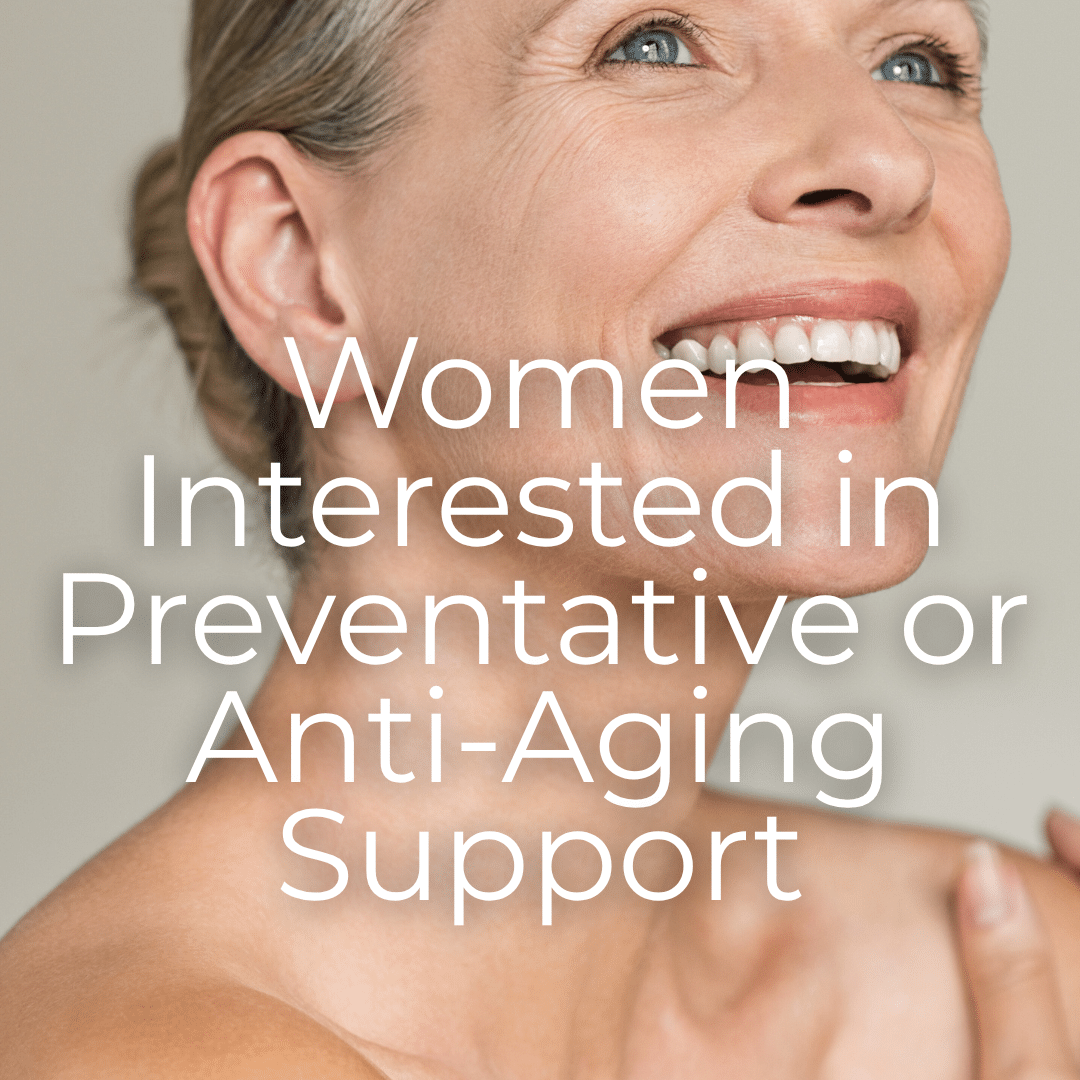 women's hormone balancing in Buda, TX for women interested in preventative or anti-aging support.